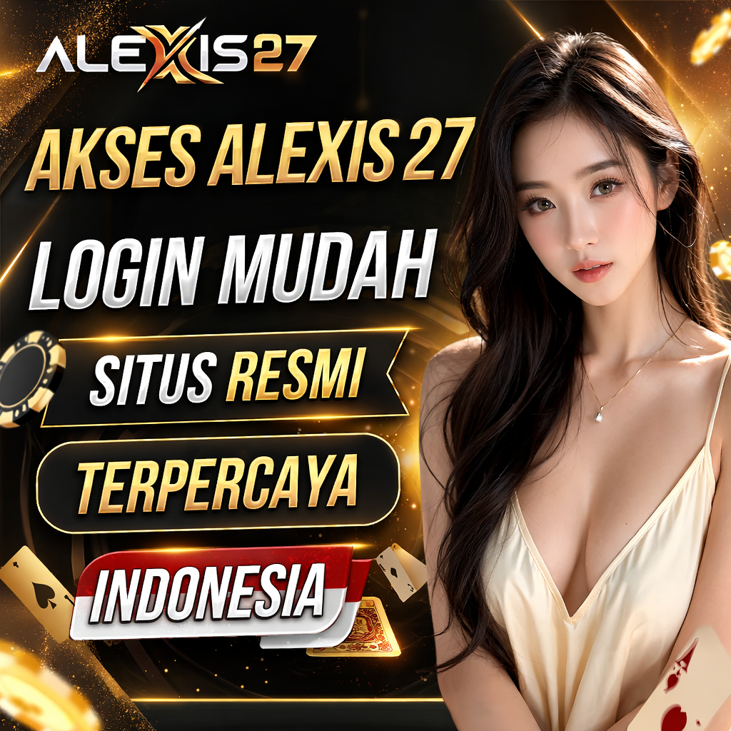 ALEXIS27 ∅ Akses ALEXIS 27 Login Mudah Situs Resmi & Terpercaya Indonesia